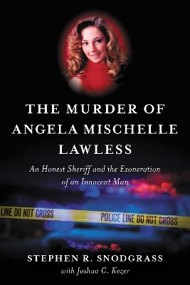 Murder of Angela Mischelle Lawless: An Honest Sheriff and the Exoneration of an Innocent Man