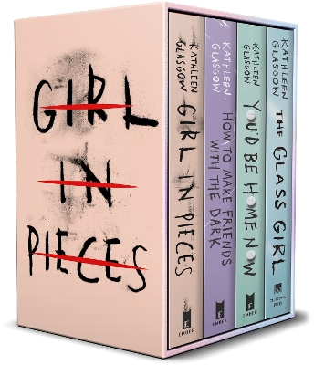 Kathleen Glasgow 4-Book Boxed Set: Girl in Pieces; How to Make Friends with the Dark; You'd Be Home Now; The  Glass Girl