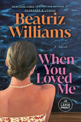 When You Loved Me: A Novel Large type / large print edition