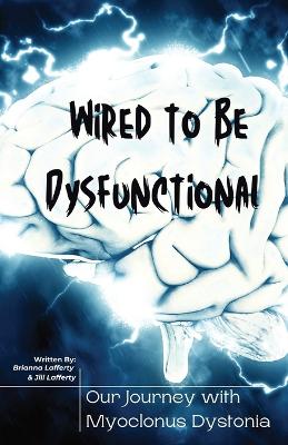 Wired to be Dysfunctional: Our Journey with Myoclonus Dystonia