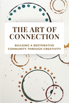 Art of Connection: Building a Restorative Community Through Creativity
