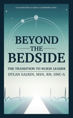 Beyond the Bedside: The Transition to Nurse Leader