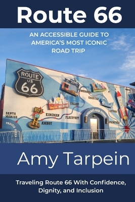 Route 66 An Accessible Guide to America's Most Iconic Road Trip: Traveling Route 66 With Confidence, Dignity, and Inclusion Large type / large print edition