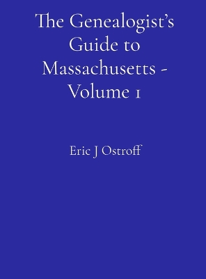Genealogist's Guide to Massachusetts - Volume 1