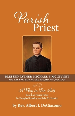 Parish Priest: Blessed Father Michael J. McGivney