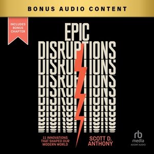 Epic Disruptions: 11 Innovations That Shaped Our Modern World Unabridged edition