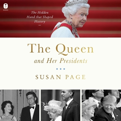 Queen and Her Presidents: The Hidden Hand That Shaped History Unabridged edition