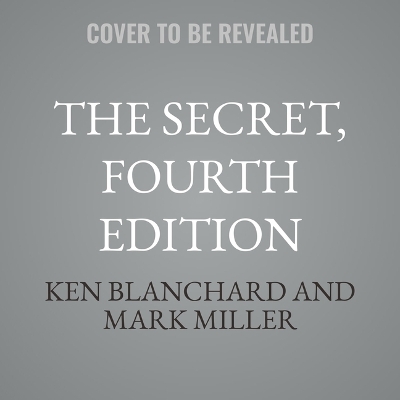 Secret, Fourth Edition: What Great Leaders Know and Do Unabridged edition