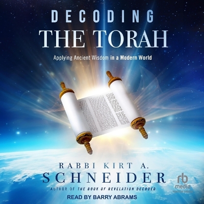 Decoding the Torah: Applying Ancient Wisdom in a Modern World Unabridged edition