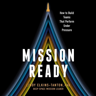 Mission Ready: How to Build Teams That Perform Under Pressure Unabridged edition