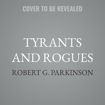 Tyrants and Rogues: Understanding the Declaration of Independence Unabridged edition