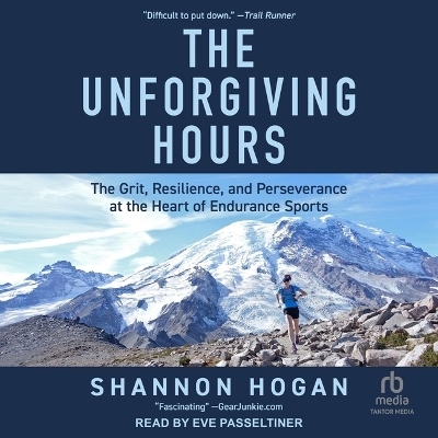 Unforgiving Hours: The Grit, Resilience, and Perseverance at the Heart of Endurance Sports Unabridged edition