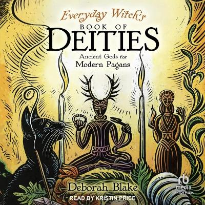 Everyday Witch's Book of Deities: Ancient Gods for Modern Pagans (Everyday Witchcraft, 8) Unabridged edition