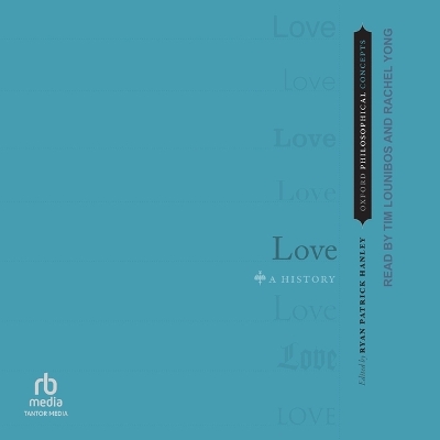 Love: A History (Oxford Philosophical Concepts) Unabridged edition