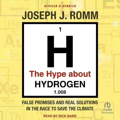 Hype about Hydrogen: False Promises and Real Solutions in the Race to Save the Climate: Revised  and Updated Unabridged edition