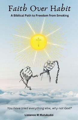 Faith Over Habit: A Biblical Path to Freedom from Smoking