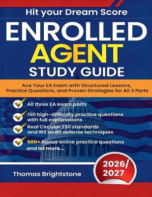 Enrolled Agent Study Guide 2026: Ace Your EA Exam with Structured Lessons, Practice Questions, and Proven  Strategies for All 3 Parts