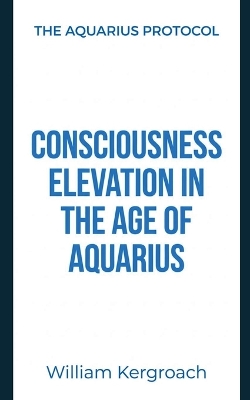 Consciousness Elevation in the Age of Aquarius
