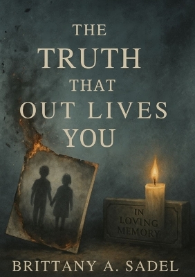 Truth That Out Lives You