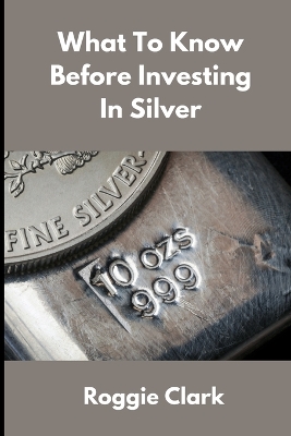 What to Know Before Investing In Silver: How to Buy Physical Silver With Clarity, Confidence, and Realistic  Expectations