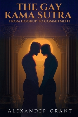 Gay Kama Sutra: From Hookup to Committment