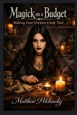 Magick on a Budget: Making Your Dreams Come True