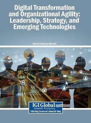 Digital Transformation and Organizational Agility: Leadership, Strategy, and  Emerging Technologies