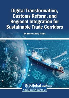 Digital Transformation, Customs Reform, and Regional Integration for  Sustainable Trade Corridors