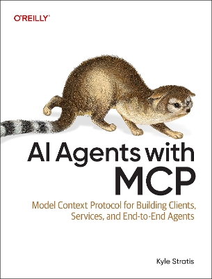 AI Agents with MCP: Model Context Protocol for Building Clients, Services, and End-to-End Agents