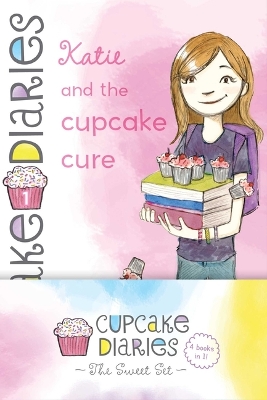 Cupcake Diaries the Sweet Set: Katie and the Cupcake Cure; MIA in the Mix; Emma on Thin Icing; Alexis and  the Perfect Recipe Collected Set ed.