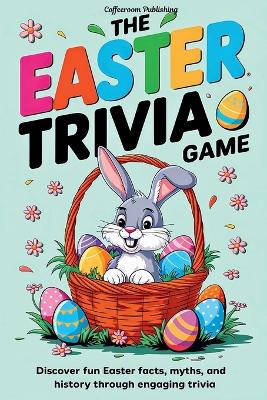 Easter Trivia Game: Discover Fun Easter Facts, Myths, and History Through Engaging Trivia