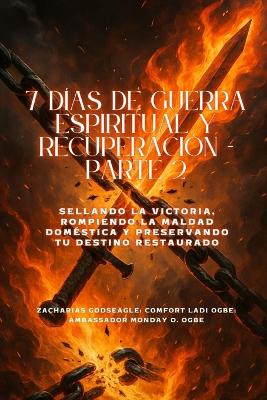 7 D&Iacute;AS DE GUERRA ESPIRITUAL Y RECUPERACI&Oacute;N - Parte 2 - Sellando la victoria,  rompiendo la maldad dom&eacute;stica y preservando su destino restaurado Large type / large print edition