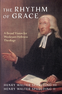 Rhythm of Grace: A Broad Vision for Wesleyan-Holiness Theology
