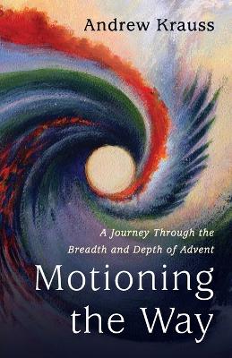 Motioning the Way: A Journey Through the Breadth and Depth of Advent