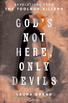 Gods Not Here, Only Devils: Revelations from the Toolbox Killers