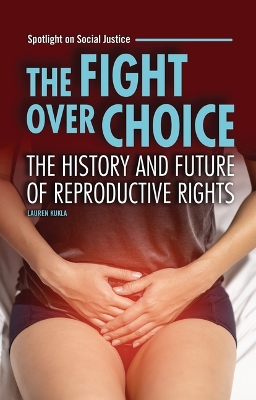 Fight over Choice: The History and Future of Reproductive Rights