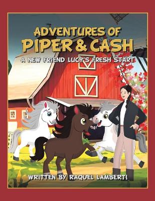 Adventures of Piper & Cash: A new friend Lucy's fresh start
