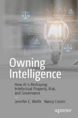 Owning Intelligence: How AI is Reshaping Intellectual Property, Risk, and Governance