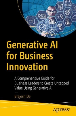Generative AI for Business Innovation: A Practical Guide for Leadership to Realize Business Value with Generative AI