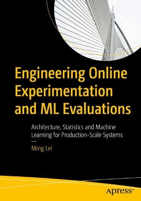 Engineering Online Experimentation and ML Evaluations: Architecture, Statistics and Machine Learning for Production-Scale Systems