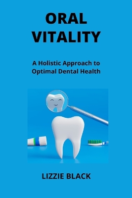 Oral Vitality: A Holistic Approach to Optimal Dental Health