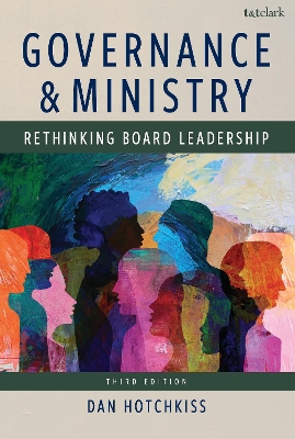 Governance and Ministry: Rethinking Board Leadership 3rd edition