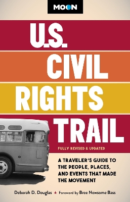 Moon U.S. Civil Rights Trail (Second Edition): A Traveler's Guide to the People, Places, and Events that Made the Movement