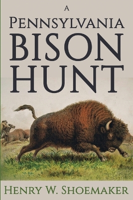 Pennsylvania Bison Hunt 2nd Revised and ed.