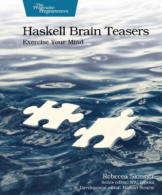 Haskell Brain Teasers: Exercise Your Mind New edition