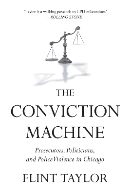 Conviction Machine: Prosecutors, Politicians, and Police Violence in Chicago