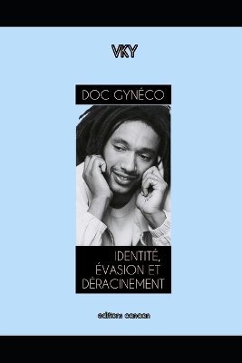 Doc Gyn&eacute;co Identit&eacute;, &Eacute;vasion Et D&eacute;racinement