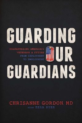 Guarding Our Guardians: Guaranteeing America's Veterans a Future from Deployment to Employment
