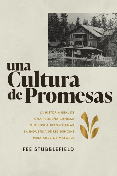 Una Cultura de Promesas: La Historia Real de Una Pequea Empresa que Busca Transformar la Industria de  Residencias papa Adultos Mayores