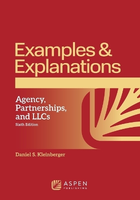 Examples & Explanations for Agency Partnerships and LLCs, 6th ed.
